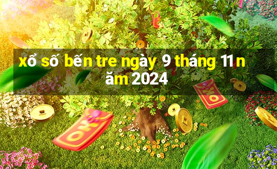 xổ số bến tre ngày 9 tháng 11 năm 2024