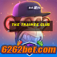 the trainee club