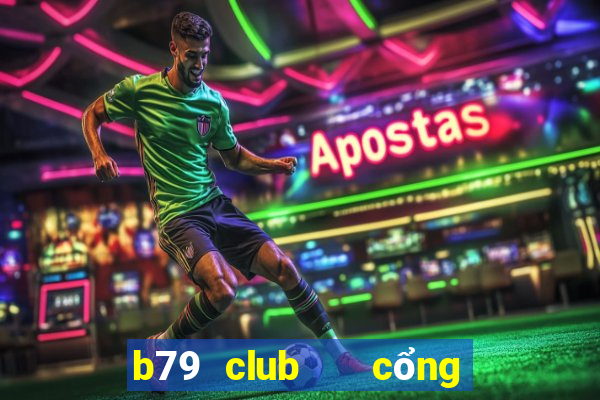 b79 club   cổng game quốc tế