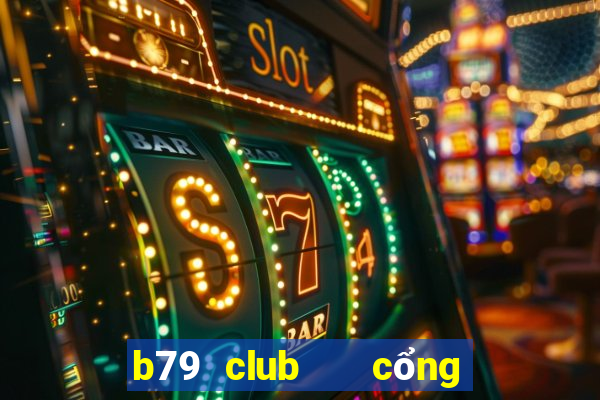 b79 club   cổng game quốc tế