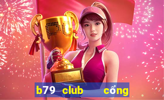 b79 club   cổng game quốc tế