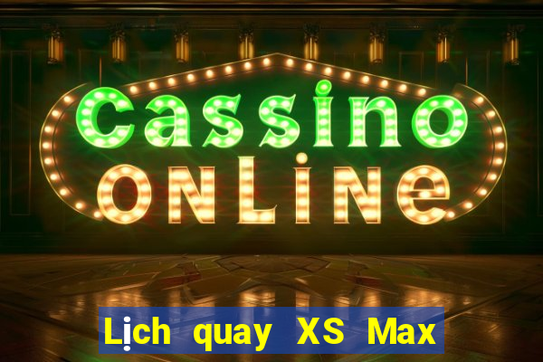 Lịch quay XS Max 4D thứ hai