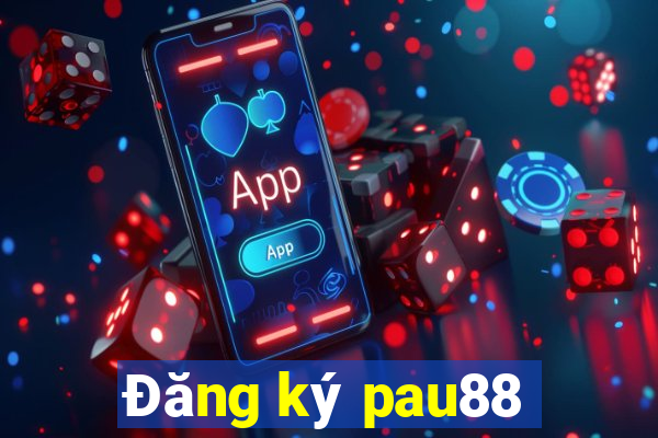 Đăng ký pau88