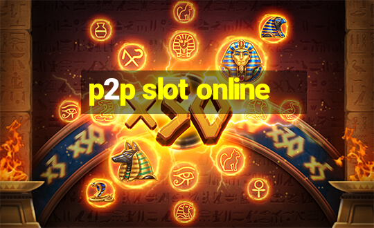 p2p slot online