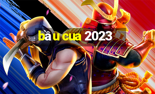 bầu cua 2023