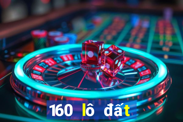 160 lô đất để có