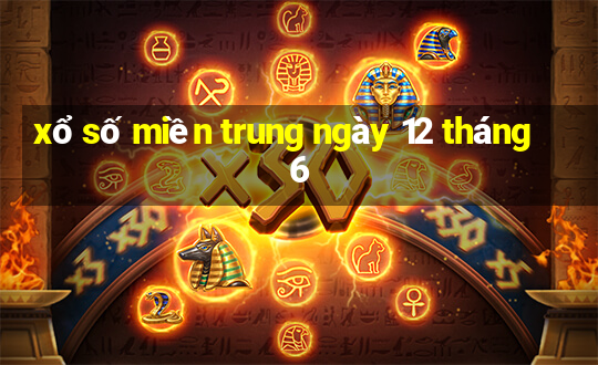 xổ số miền trung ngày 12 tháng 6