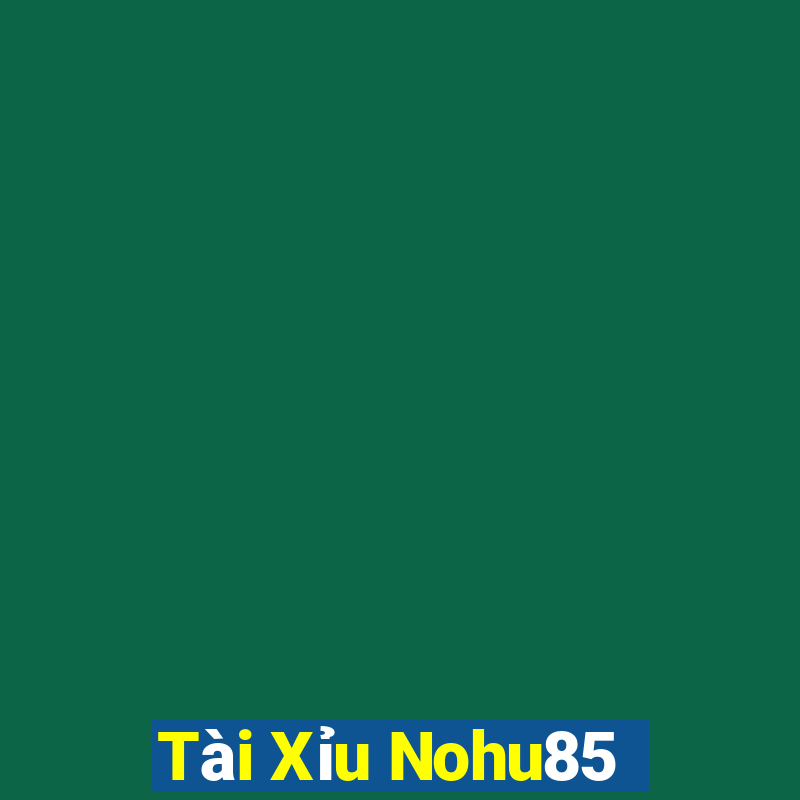 Tài Xỉu Nohu85