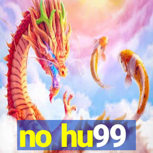 no hu99