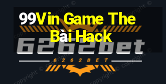 99Vin Game The Bài Hack