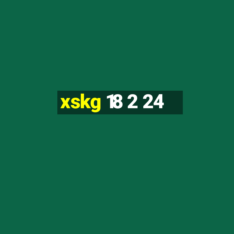 xskg 18 2 24