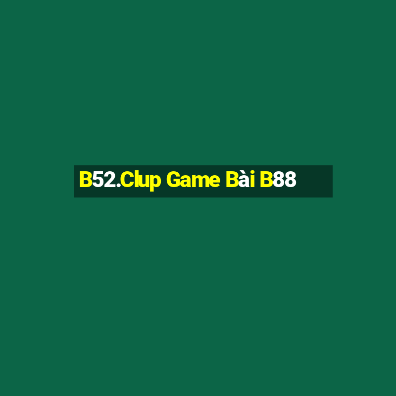 B52.Clup Game Bài B88