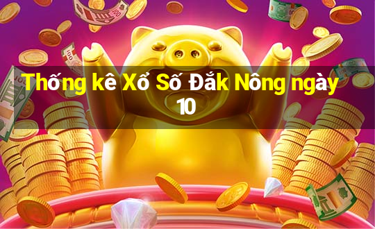 Thống kê Xổ Số Đắk Nông ngày 10