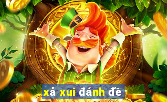 xả xui đánh đề