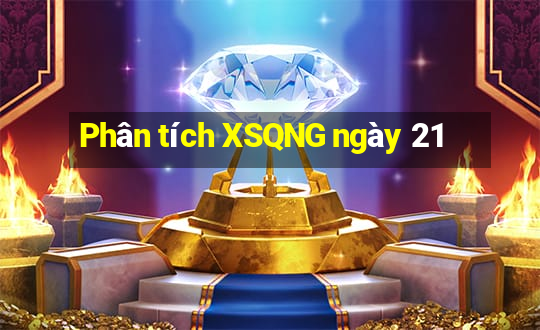 Phân tích XSQNG ngày 21