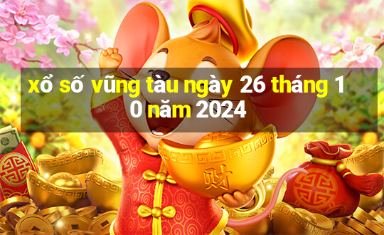 xổ số vũng tàu ngày 26 tháng 10 năm 2024