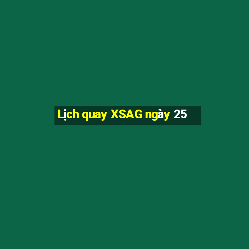 Lịch quay XSAG ngày 25