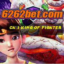 chơi king of fighter