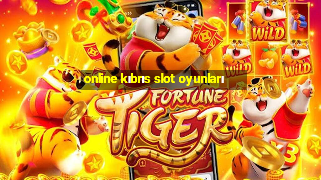 online kıbrıs slot oyunları