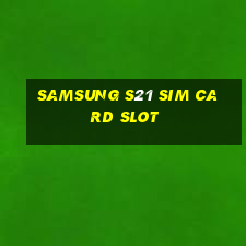 samsung s21 sim card slot