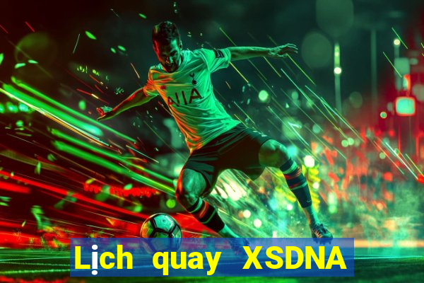 Lịch quay XSDNA ngày 5