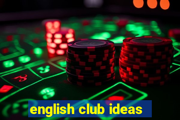 english club ideas