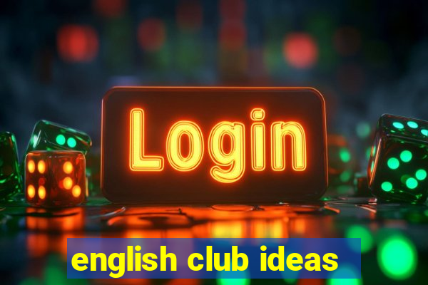 english club ideas