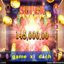 game xì dách đổi thưởng