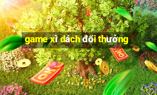 game xì dách đổi thưởng