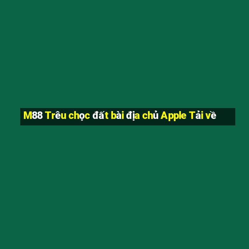 M88 Trêu chọc đất bài địa chủ Apple Tải về