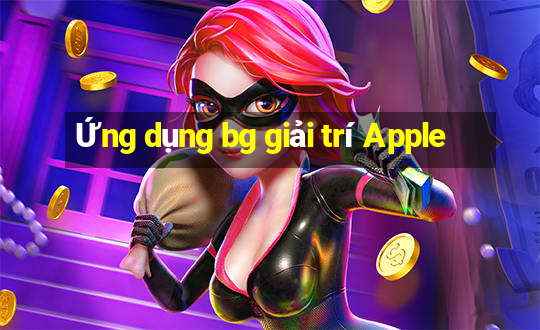 Ứng dụng bg giải trí Apple