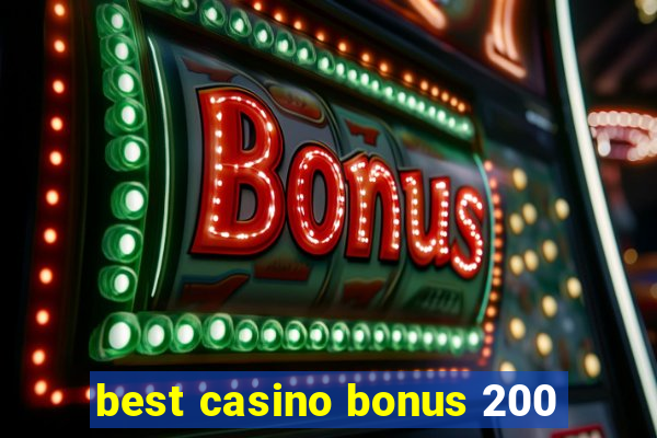 best casino bonus 200