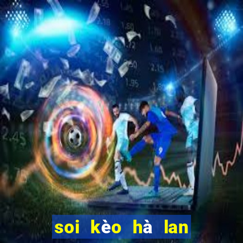 soi kèo hà lan vs na uy