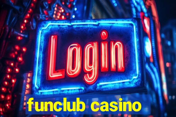 funclub casino