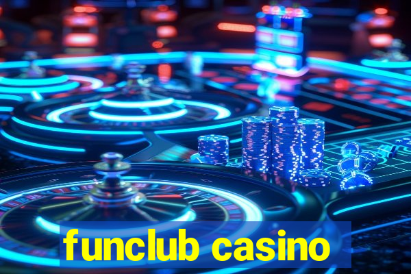 funclub casino