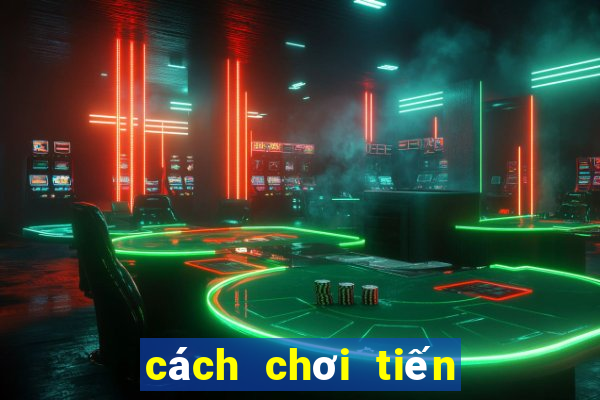 cách chơi tiến lên hay