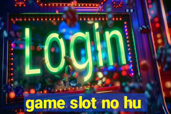 game slot no hu