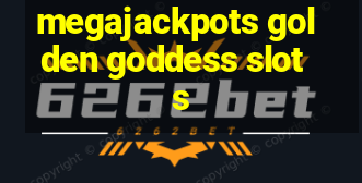 megajackpots golden goddess slots