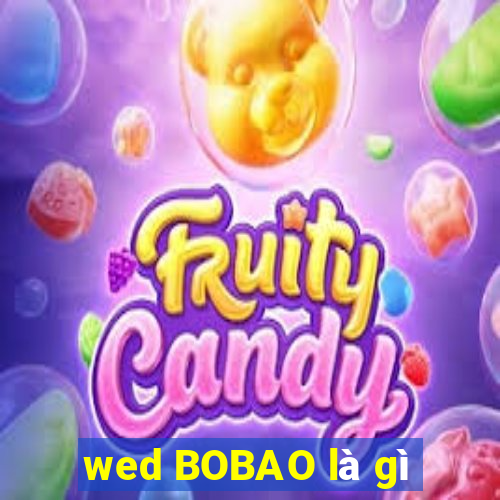 wed BOBAO là gì