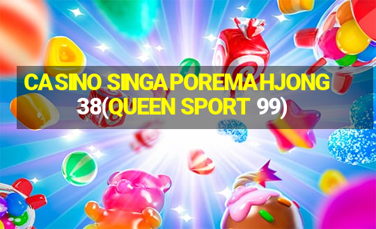 CASINO SINGAPOREMAHJONG 38(QUEEN SPORT 99)