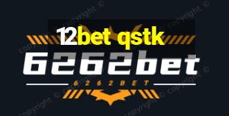 12bet qstk