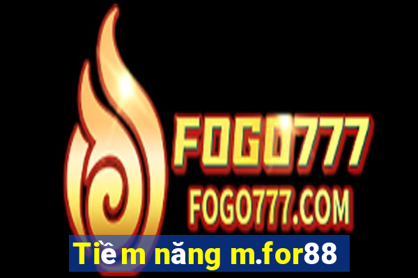 Tiềm năng m.for88