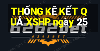 THỐNG KÊ KẾT QUẢ XSHP ngày 25