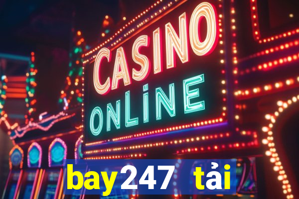 bay247 tải xuống app