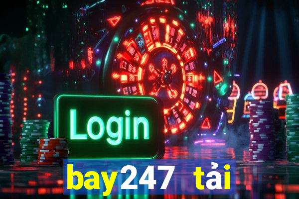 bay247 tải xuống app