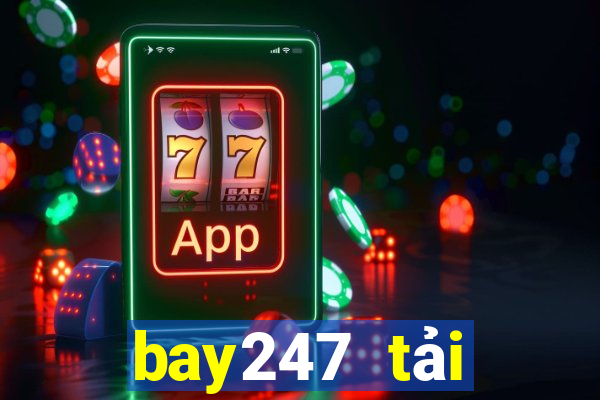 bay247 tải xuống app