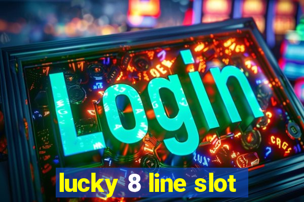 lucky 8 line slot