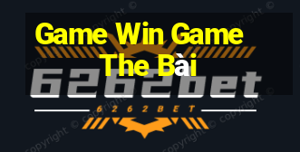 Game Win Game The Bài