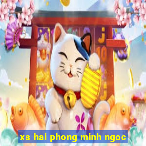 xs hai phong minh ngoc