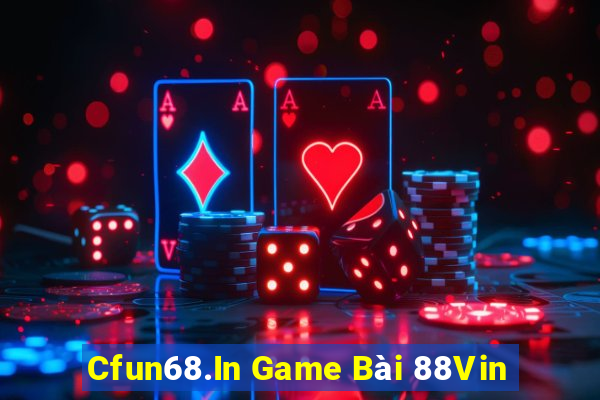 Cfun68.In Game Bài 88Vin